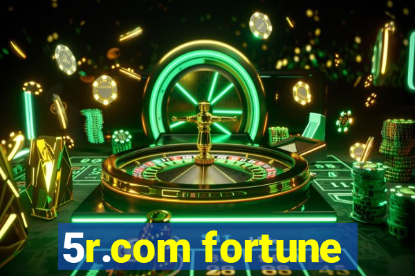 5r.com fortune